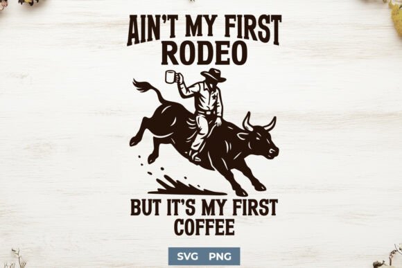 Ain’t My First Rodeo Coffee SVG PNG Review